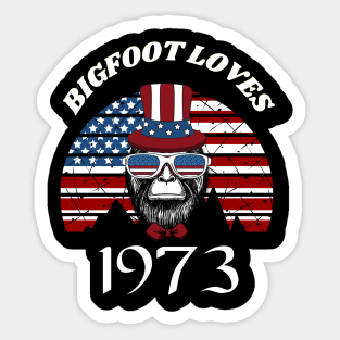 Bigfoot loves America and People born in 1973 Sticker